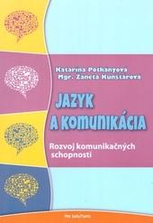 Kniha: Jazyk a komunikácia - Rozvoj komunikačných schopností - Žaneta Kunštárová