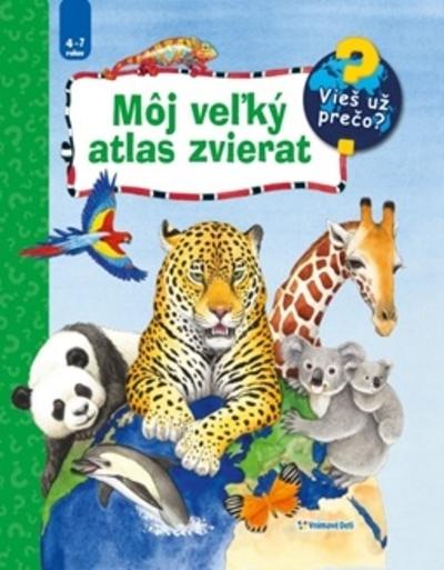 Kniha: Môj veľký atlas zvierat - Kolektív autorov