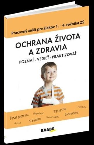 Kniha: Ochrana života a zdravia - Pracovný zošit pre 1.-4. ročník ZŠ - Katarína Dutková