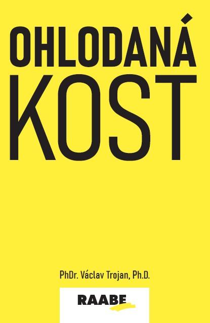 Kniha: Ohlodaná kost - PhDr. Václav Trojan