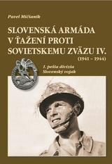 Kniha: Slovenská armáda v ťažení proti Sovietskemu zväzu IV. (1941 - 1944) - Pavel Mičianik