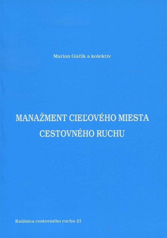 Kniha: Manažment cieľového miesta cestovného ruchu - Marian Gúčik a kol.