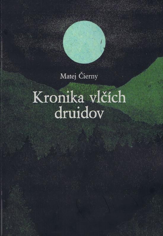 Kniha: Kronika vlčích druidov - Čierny Matej