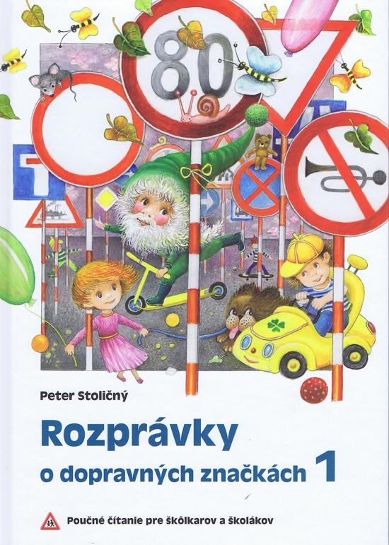 Kniha: Rozprávky o dopravných značkách 1 - Stoličný Peter