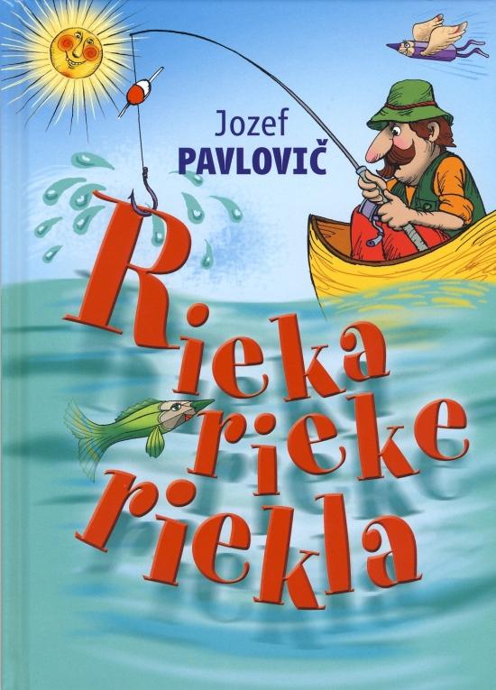 Kniha: Rieka rieke riekla - Pavlovič Jozef