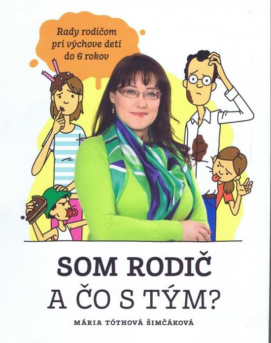 Kniha: Som rodič a čo s tým? - Tóthová Šimčáková Mária