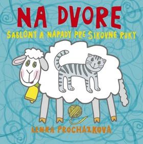 Kniha: Na dvore- Šablóny a nápady pre šikovné ruky - Precházková Lenka