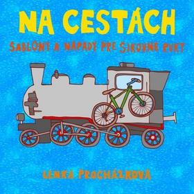 Kniha: Na cestách- Šablóny a nápady pre šikovné ruky - Procházková Lenka