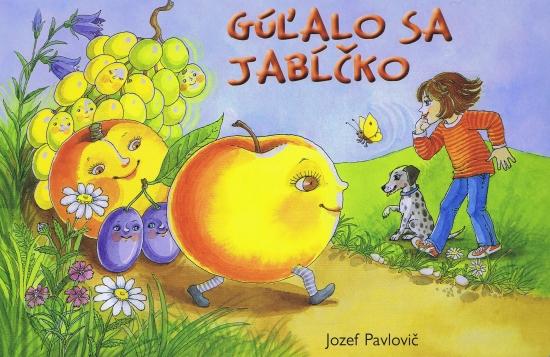 Kniha: Gúľalo sa jabĺčko - Pavlovič Jozef