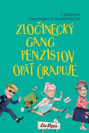 Kniha: Zločinecký gang penzistov opäť úraduje - Sundberg- Ingelman Catharina