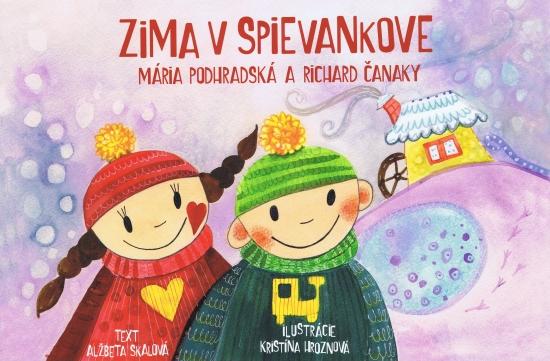 Kniha: Zima v Spievankove-Mária Podhradská a Richard Čanaky - Skalová Alžbeta