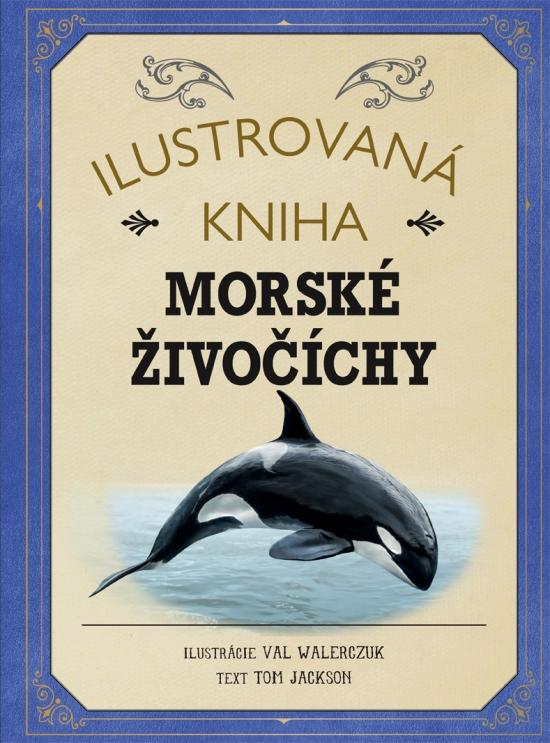 Kniha: Ilustrovaná kniha: Morské živočíchy - Jackson Tom