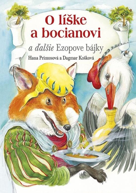 Kniha: O líške a bocianovi a ďalšie Ezopove bájky - Primusová Hana