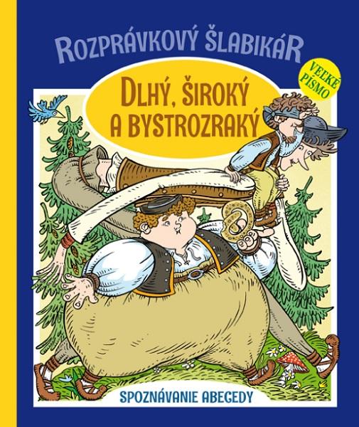 Kniha: Dlhý, Široký a Bystrozraký - Rozprávkový šlabikár - Otília Škvarnová