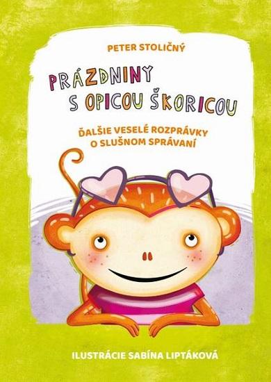 Kniha: Prázdniny s opicou Škoricou - Stoličný Peter