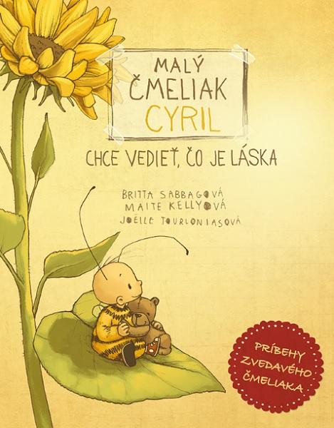 Kniha: Malý čmeliak Cyril chce vedieť, čo je láska - Britta Sabbagová