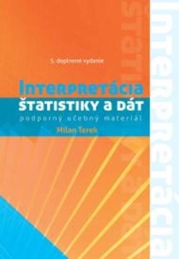 Kniha: Interpretácia štatistiky a dát  - podporný učebný materiál 5. doplnené vydanie - Milan Terek