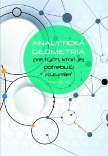 Kniha: Analytická geometria pre tých, ktorí jej potrebujú rozumieť - Anino Belan