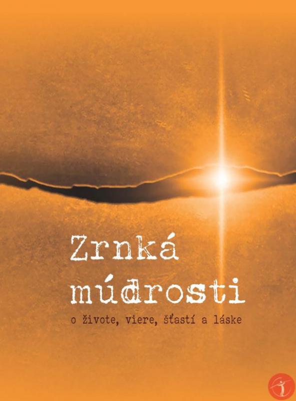 Kniha: Zrnká múdrosti o živote, viere, šťastí a láskeautor neuvedený