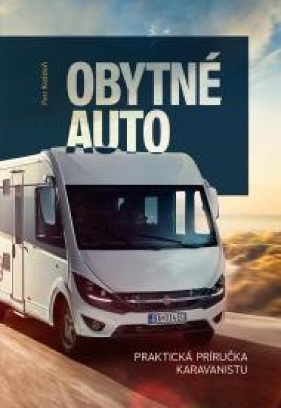 Kniha: Obytné auto - Praktická príručka karavanistu - Koždoň Peter