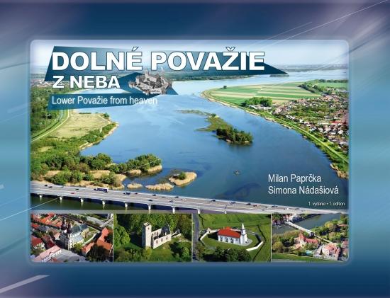 Kniha: Dolné Považie z neba - Lower Považie from heaven - Paprčka, Simona Nádašiová Milan