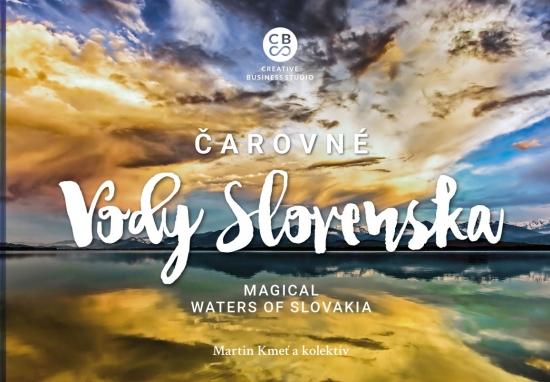 Kniha: Čarovné vody Slovenska - Magical waters of Slovakia - Kmeť a kolektív Martin