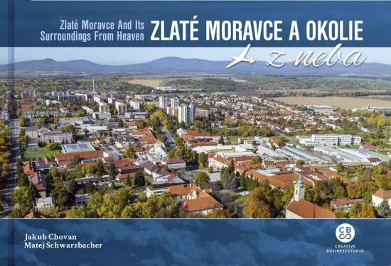 Kniha: Zlaté Moravce a okolie z neba - Zlaté Moravce And Its Surroundings From Heaven - Chovan, Matej Schwarzbacher Jakub