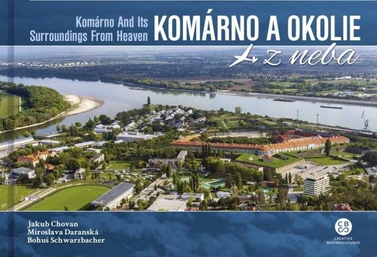 Kniha: Komárno a okolie z neba - Komárno And Its Surroundings From Heaven - Chovan,M.Daranská, B.Schwarzbacher J.
