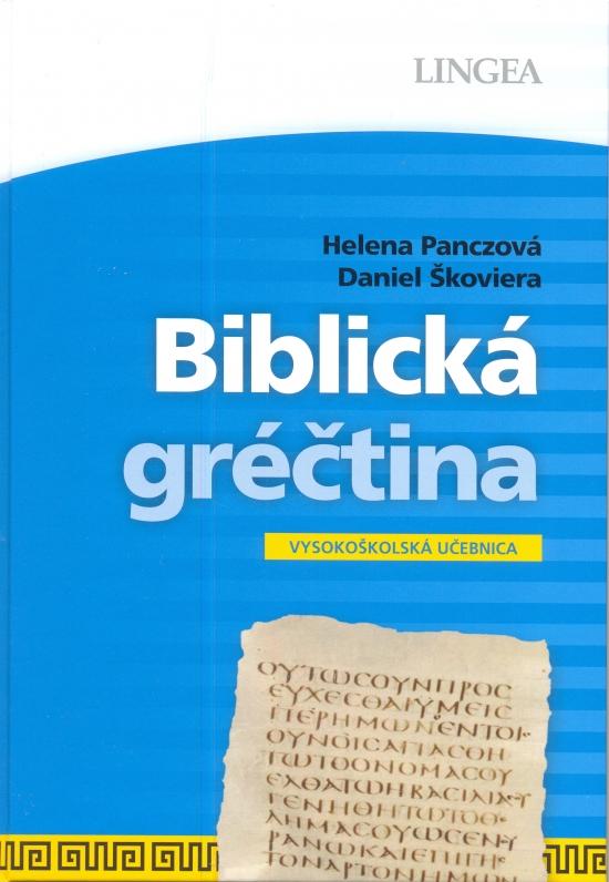 Kniha: LINGEA-Biblická gréčtina - Vysokoškolská učebnica - Panczová, Daniel Škoviera Helena