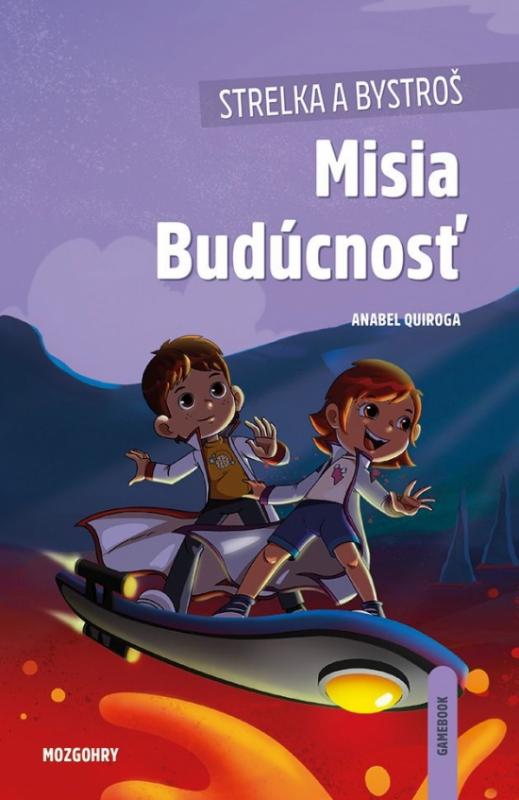 Kniha: Strelka a Bystroš: Misia Budúcnosť - Quiroga Anabel