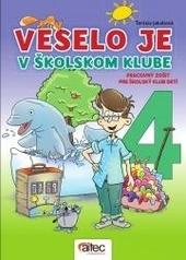 Kniha: Veselo je v školskom klube 4 : Pracovný zošit pre školské kluby detí - Terézia Jakabová