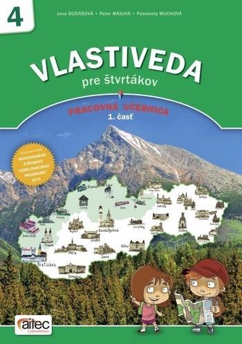 Kniha: Vlastiveda pre štvrtákov - Pracovná učebnica, 1. časť - Jana Dudášová