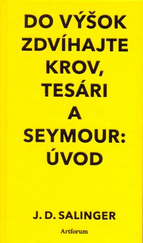 Kniha: Do výšok zdvíhajte krov, tesári a Seymour: Úvod - Salinger Jerome David