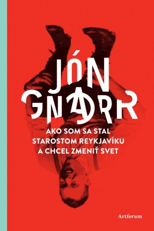 Kniha: Ako som sa stal starostom Reykjavíku a chcel zmeniť svet - Gnarr Jón