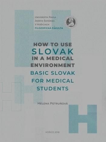 Kniha: How to Use Slovak in a Medical Environment Basic Slovak for Medical Student - Helena Petruňová