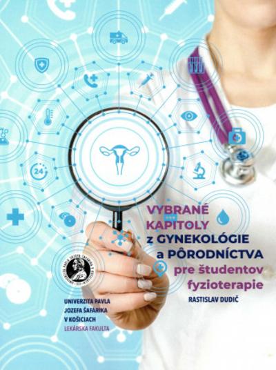 Kniha: Vybrané kapitoly z gynekológie a pôrodníctva pre študentov fyzioterapie - Rastislav Dudič