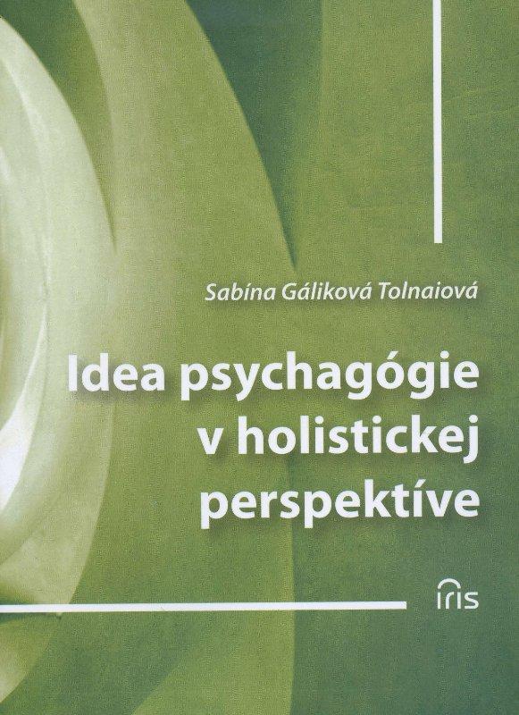 Kniha: Idea psychagógie v holistickej perspektíve - Sabina Gáliková Tolnaiová