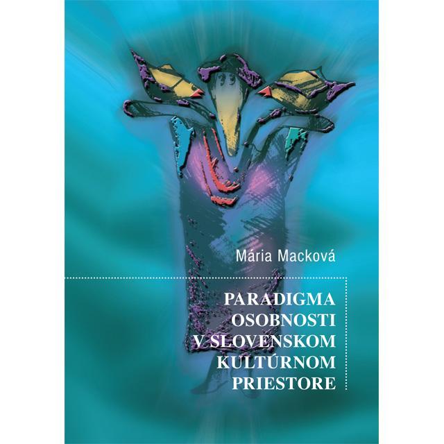 Kniha: Paradigma osobnosti v slovenskom kultúrnom priestore - Mária Macková