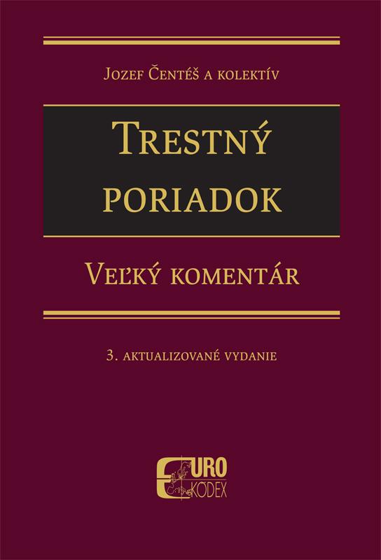 Kniha: Trestný poriadok. Veľký komentár 3. Aktualizované vydanie - Jozef Čentéš