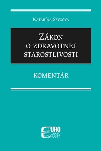 Kniha: Zákon o zdravotnej starostlivosti – Komentár - Katarína Ševcová