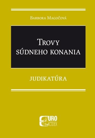 Kniha: Trovy súdneho konania - Judikatúra - Barbora Magočová