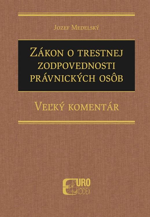 Kniha: Zákon o trestnej zodpovednosti právnických osôb - Veľký komentár - Jozef Medelský