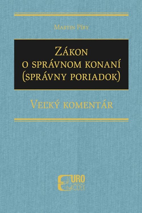 Kniha: Zákon o správnom konaní (Správny poriadok) - Veľký komentár - Martin Píry