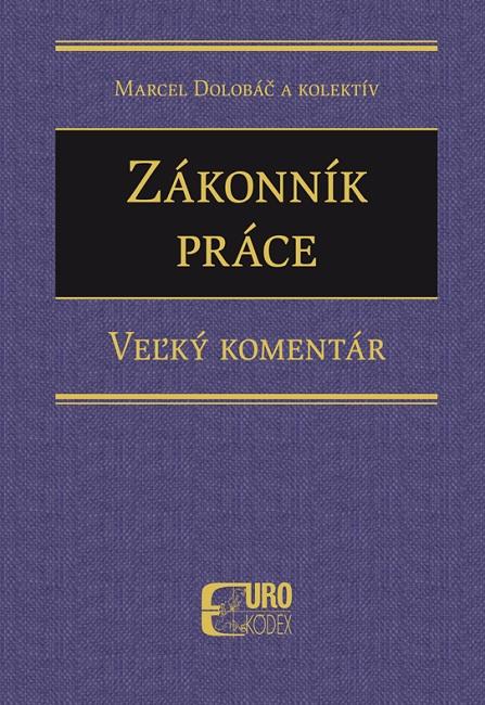 Kniha: Zákonník práce – Veľký komentár - Marcel Dolobáč