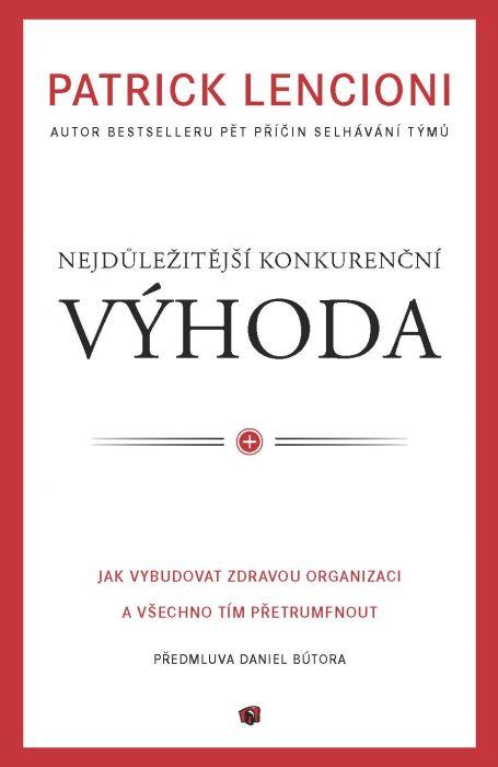 Kniha: Nejdůležitější konkurenční výhoda - Patrick Lencioni