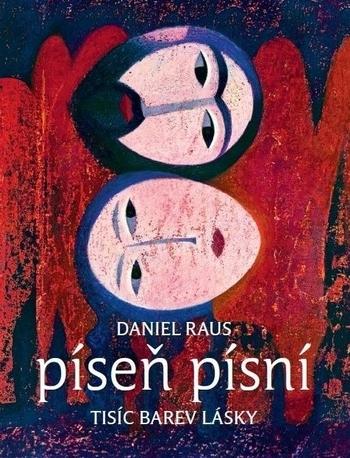 Kniha: Píseň písní, Tisíc barev lásky - Daniel Raus