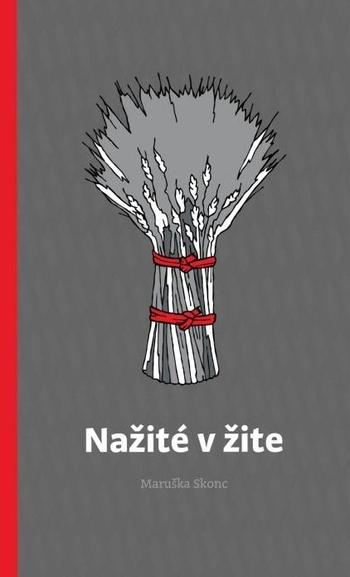 Kniha: Nažité v žite - Maruška Skonc