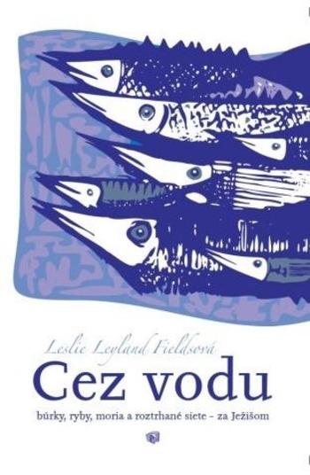 Kniha: Cez vodu - Leslie Leyland Fields