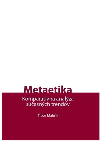 Kniha: Metaetika - Komparatívna analýza súčasných trendov - Tibor Máhrik