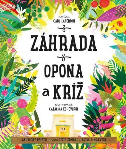 Kniha: Záhrada, opona a kríž - Carl Laferton